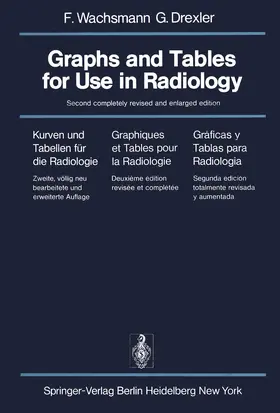 Wachsmann / Drexler |  Graphs and Tables for Use in Radiology / Kurven und Tabellen für die Radiologie / Graphiques et Tables pour la Radiologie / Gráficas y Tablas para Radiología | Buch |  Sack Fachmedien