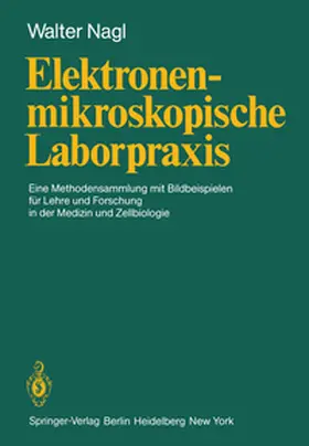 Nagl |  Elektronenmikroskopische Laborpraxis | eBook | Sack Fachmedien