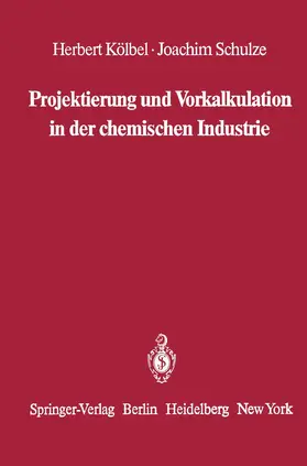 Schulze / Kölbel |  Projektierung und Vorkalkulation in der chemischen Industrie | Buch |  Sack Fachmedien