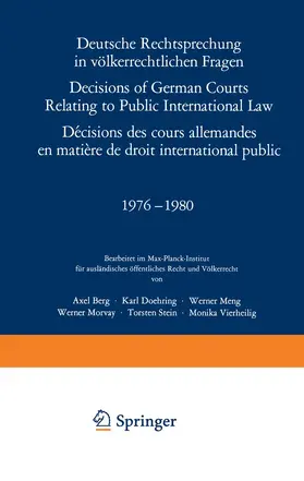 Berg / Doehring / Vierheilig |  Deutsche Rechtsprechung in völkerrechtlichen Fragen / Decisions of German Courts Relating to Public International Law / Décisions des cours allemandes en matiére de droit international public 1976-1980 | Buch |  Sack Fachmedien