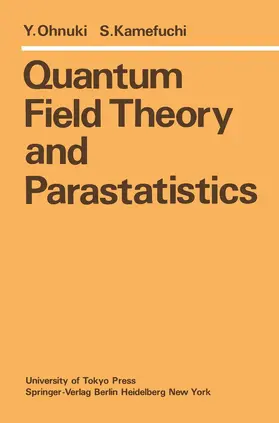 Ohnuki / Kamefuchi |  Quantum Field Theory and Parastatistics | Buch |  Sack Fachmedien
