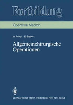Friedl / Bieber |  Allgemeinchirurgische Operationen | eBook | Sack Fachmedien