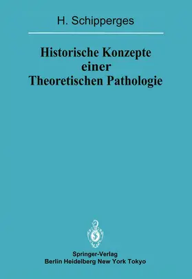 Schipperges |  Historische Konzepte einer Theoretischen Pathologie | Buch |  Sack Fachmedien