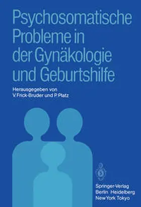 Frick-Bruder / Platz |  Psychosomatische Probleme in der Gynäkologie und Geburtshilfe | eBook | Sack Fachmedien