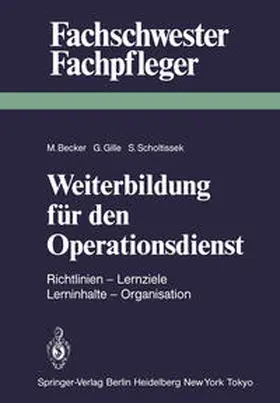 Becker / Gille / Scholtissek |  Weiterbildung für den Operationsdienst | eBook | Sack Fachmedien