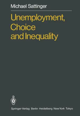 Sattinger |  Unemployment, Choice and Inequality | Buch |  Sack Fachmedien
