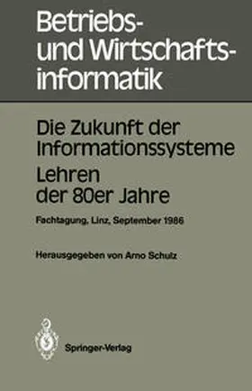 Schulz |  Die Zukunft der Informationssysteme. Lehren der 80er Jahre | eBook | Sack Fachmedien