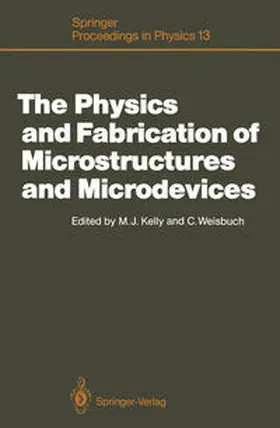 Kelly / Weisbuch |  The Physics and Fabrication of Microstructures and Microdevices | eBook | Sack Fachmedien