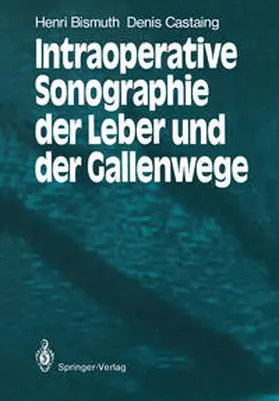 Bismuth / Castaing |  Intraoperative Sonographie der Leber und der Gallenwege | eBook | Sack Fachmedien