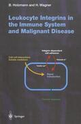 Wagner / Holzmann |  Leukocyte Integrins in the Immune System and Malignant Disease | Buch |  Sack Fachmedien
