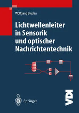Bludau |  Lichtwellenleiter in Sensorik und optischer Nachrichtentechnik | eBook | Sack Fachmedien