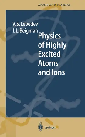 Lebedev / Beigman |  Physics of Highly Excited Atoms and Ions | Buch |  Sack Fachmedien