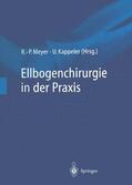 Kappeler / Meyer |  Ellbogenchirurgie in der Praxis | Buch |  Sack Fachmedien
