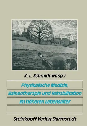 Schmidt |  Physikalische Medizin, Balneotherapie und Rehabilitation im höheren Lebensalter | Buch |  Sack Fachmedien