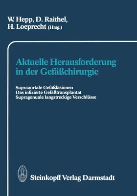 Hepp / Raithel / Loeprecht |  Aktuelle Herausforderung in der Gefäßchirurgie | Buch |  Sack Fachmedien