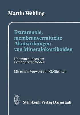 Wehling | Extrarenale, membranvermittelte Akutwirkungen von Mineralokortikoiden | Buch | 978-3-642-72483-1 | sack.de