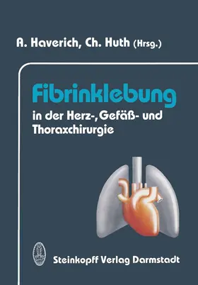 Haverich / Huth |  Fibrinklebung in der Herz-, Gefäß- und Thoraxchirurgie | Buch |  Sack Fachmedien