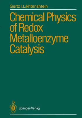 Likhtenshtein | Chemical Physics of Redox Metalloenzyme Catalysis | Buch | 978-3-642-73102-0 | www.sack.de