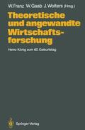 Franz / Wolters / Gaab |  Theoretische und angewandte Wirtschaftsforschung | Buch |  Sack Fachmedien