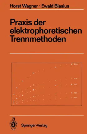 Wagner / Blasius |  Praxis der elektrophoretischen Trennmethoden | Buch |  Sack Fachmedien