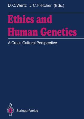 Fletcher / Wertz |  Ethics and Human Genetics | Buch |  Sack Fachmedien
