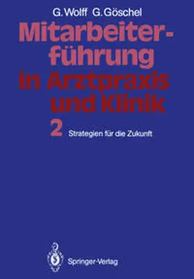 Wolff / Göschel |  Mitarbeiterführung in Arztpraxis und Klinik | eBook | Sack Fachmedien