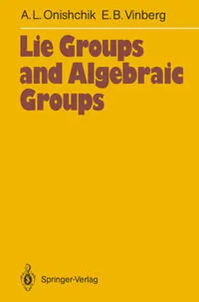 Onishchik / Vinberg |  Lie Groups and Algebraic Groups | Buch |  Sack Fachmedien