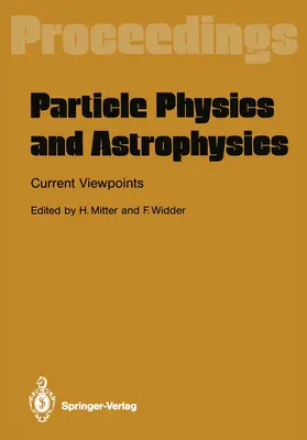 Mitter / Widder |  Particle Physics and Astrophysics. Current Viewpoints | Buch |  Sack Fachmedien