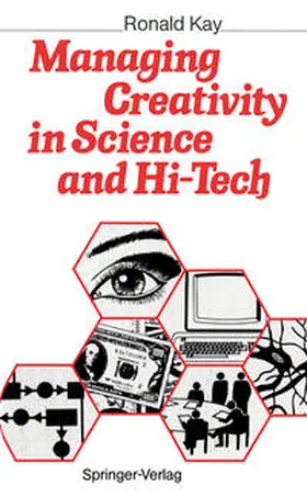 Kay |  Managing Creativity in Science and Hi-Tech | eBook | Sack Fachmedien