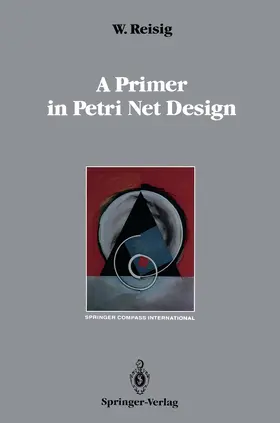 Reisig |  A Primer in Petri Net Design | Buch |  Sack Fachmedien