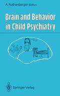 Rothenberger |  Brain and Behavior in Child Psychiatry | Buch |  Sack Fachmedien