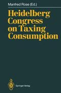 Rose |  Heidelberg Congress on Taxing Consumption | Buch |  Sack Fachmedien