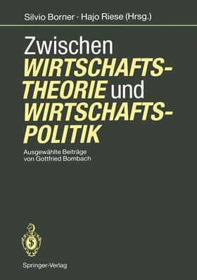 Bombach / Riese / Borner | Zwischen Wirtschaftstheorie und Wirtschaftspolitik | Buch | 978-3-642-76117-1 | sack.de