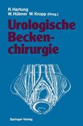 Hartung / Kropp / Hübner |  Urologische Beckenchirurgie | Buch |  Sack Fachmedien