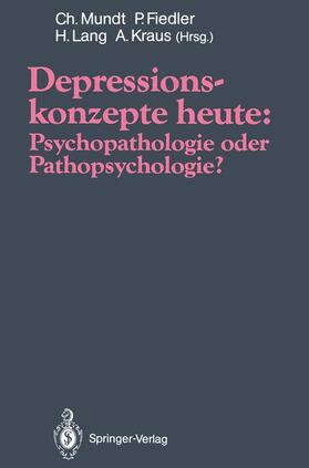 Mundt / Kraus / Fiedler | Depressionskonzepte heute: Psychopathologie oder Pathopsychologie? | Buch | 978-3-642-76319-9 | sack.de