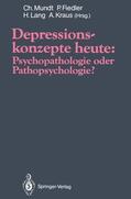 Mundt / Kraus / Fiedler |  Depressionskonzepte heute: Psychopathologie oder Pathopsychologie? | Buch |  Sack Fachmedien
