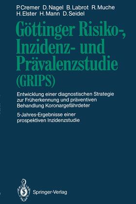 Cremer / Nagel / Labrot | Göttinger Risiko-, Inzidenz- und Prävalenzstudie (GRIPS) | Buch | 978-3-642-76324-3 | sack.de