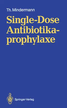 Mindermann |  Single-Dose Antibiotikaprophylaxe | eBook | Sack Fachmedien