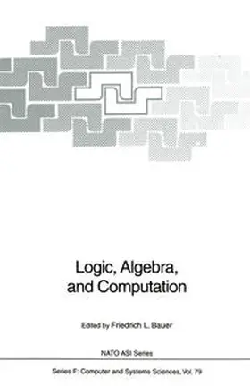 Bauer |  Logic, Algebra, and Computation | eBook | Sack Fachmedien