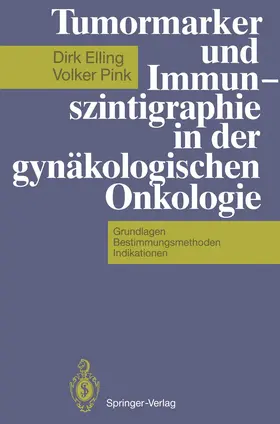 Elling / Pink |  Tumormarker und Immunszintigraphie in der gynäkologischen Onkologie | Buch |  Sack Fachmedien