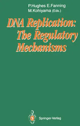 Hughes / Fanning / Kohiyama |  DNA Replication: The Regulatory Mechanisms | eBook | Sack Fachmedien