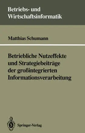 Schumann |  Betriebliche Nutzeffekte und Strategiebeiträge der großintegrierten Informationsverarbeitung | eBook | Sack Fachmedien