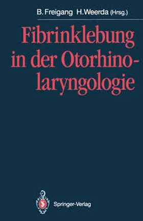 Freigang / Weerda |  Fibrinklebung in der Otorhinolaryngologie | eBook | Sack Fachmedien