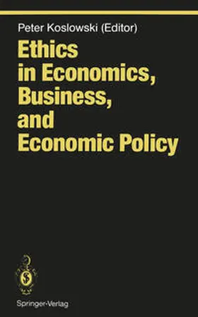 Koslowski |  Ethics in Economics, Business, and Economic Policy | eBook | Sack Fachmedien