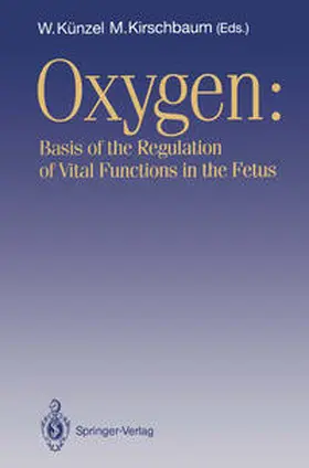 Künzel / Kirschbaum |  OXYGEN: Basis of the Regulation of Vital Functions in the Fetus | eBook | Sack Fachmedien