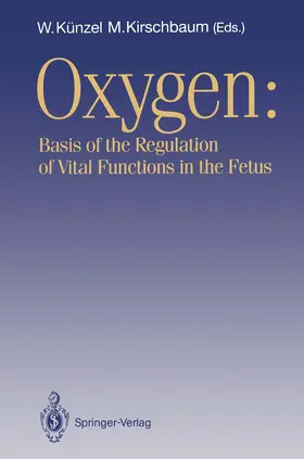 Kirschbaum / Künzel |  OXYGEN: Basis of the Regulation of Vital Functions in the Fetus | Buch |  Sack Fachmedien