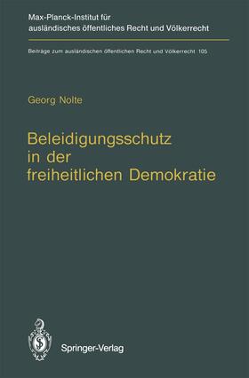 Nolte | Beleidigungsschutz in der freiheitlichen Demokratie / Defamation Law in Democratic States | Buch | 978-3-642-77604-5 | sack.de