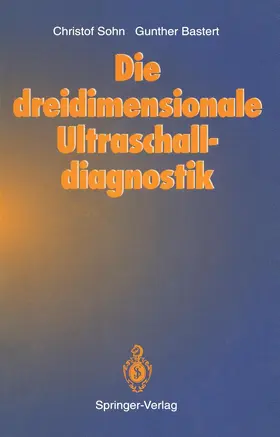 Sohn / Bastert |  Die dreidimensionale Ultraschalldiagnostik | Buch |  Sack Fachmedien