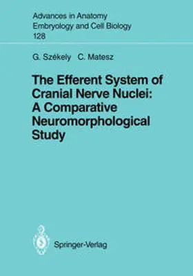 Szekely / Matesz |  The Efferent System of Cranial Nerve Nuclei: A Comparative Neuromorphological Study | eBook | Sack Fachmedien