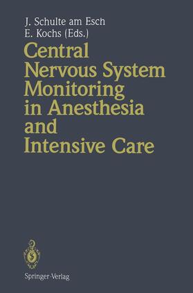 Kochs / Schulte am Esch | Central Nervous System Monitoring in Anesthesia and Intensive Care | Buch | 978-3-642-78443-9 | sack.de